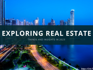 Exploring the Real Estate Trends and Insights in 2023
