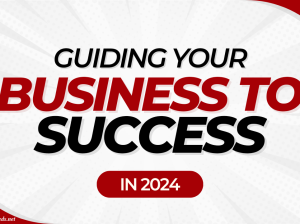 Guiding Your Business to Success in 2024